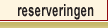 reserveringen