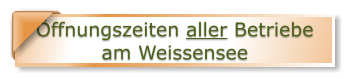 ffnungszeiten aller Betriebe am Weissensee